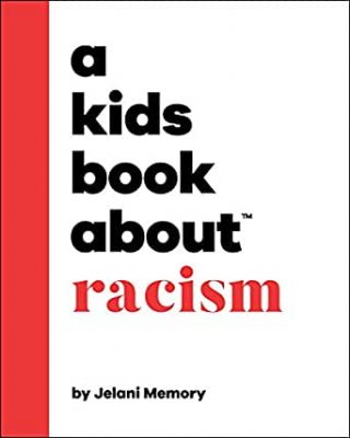 Book cover A Kids Book About Racism by Jelani Memory