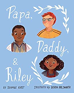 Book cover Papa, Daddy, and Riley by Seamus Kirst