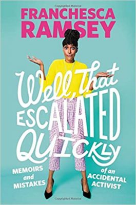 Book cover Well, That Escalated Quickly by Franchesca Ramsey
