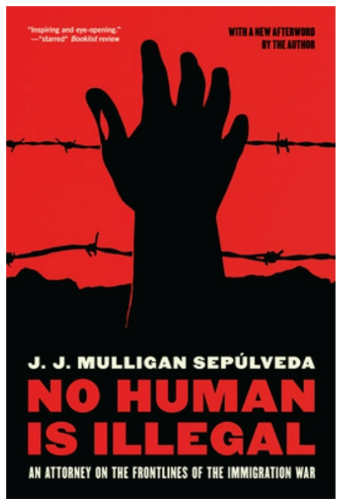 Book cover No Human Is Illegal: An Attorney on the Font Lines of the Immigration war by J. J. Mulligan Sepulveda